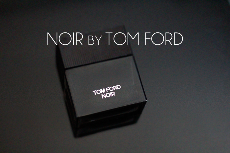 Review Nước Hoa Tom Ford Noir Eau De Parfum Quý Ông Bí Ẩn